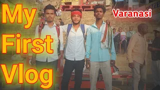 My First Vlog | Banaras Part - 1 | FGKV |