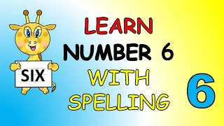 Number Six Nursery Rhyme | Learn to spell SIX | Kids Song | The Kid Next Door