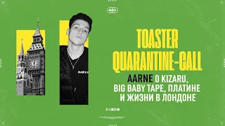 AARNE о работе с Lil Keed, KIZARU, Платиной, BBT | Toaster Quarantine-Call