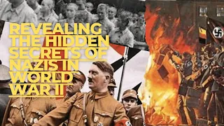 The Hidden Secrets of Nazis in World War II