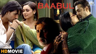 Baabul Full Movie बाबुल | Blockbuster Hindi Movie | Salman Khan,Amitabh Bachchan,Rani