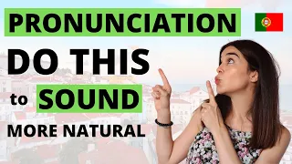 European Portuguese Pronunciation Tips: DO THIS to sound MORE NATURAL