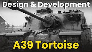 A39 Tortoise - Tank Design and Development