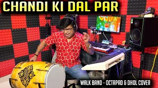 Chandi Ki Daal Par On Walk Band - Octapad & Dhol Cover | Dahi Handi Song | Janny Dholi