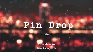 Vietsub | Pin Drop - Sia | Nhạc Giáng Sinh 2021 | Lyrics Video