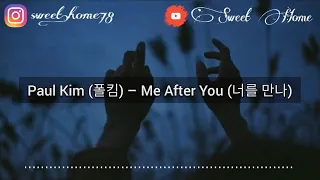 Paul Kim (폴킴) – Me After You (너를 만나) (Terjemahan Bahasa Indonesia)