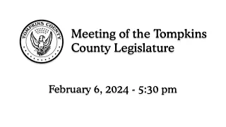 Tompkins County Legislature - February 6, 2024