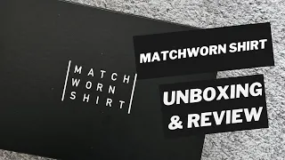 Unboxing the Unexpected: Matchworn shirt review !