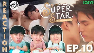 (ENG SUB) [REACTION] Be Mine.Superstar พี่พระเอกกับเด็กหมาในกอง | EP.10 | IPOND TV