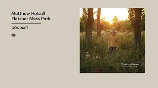 Matthew Halsall - Fletcher Moss Park (Full Album Video)