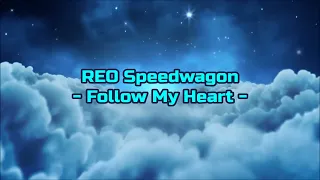 REO Speedwagon - "Follow My Heart" HQ/With Onscreen Lyrics!