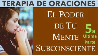 EL PODER DE LA MENTE SUBCONSCIENTE Joseph Murphy, TECNICAS TERAPEUTICAS DE LA ORACION-PARTE V