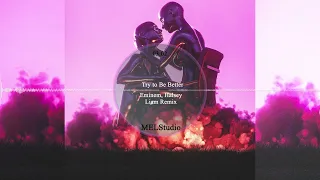 Eminem, Halsey - Try to Be Better (Liam Remix)