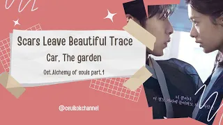 Scars Leave Beautiful Trace - Car, The Garden ( ost. Alchemy of souls part.1) lyrics sub indo