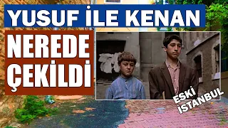 Yusuf ile Kenan Nerede Çekildi - Eski İstanbul 1979