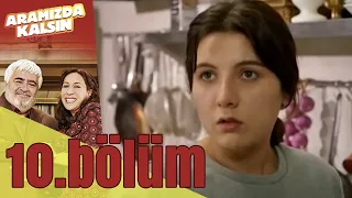 Aramızda Kalsın 10. Bölüm