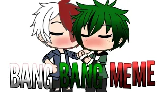 Bang Bang Meme || Mha/Bnha || Tododeku