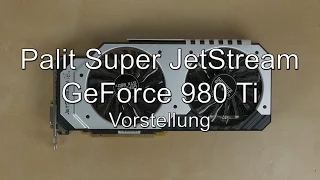 Vorstellung: Palit Super JetStream Geforce GTX 980 Ti