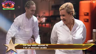 Top Chef 2023 : Résumé de  8 de la Brigade cachée