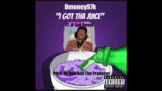 Dmoney97k ft JP Cali Smoov - I Got Tha Juice