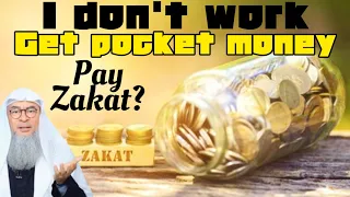 Student/person who doesn't work but receives pocket money or grant has to pay zakat? assim al hakeem