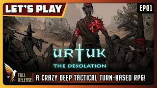 Urtuk: The Desolation | EP01 - Full Release | Let's Play | A Crazy Deep Tactical Turn-Based RPG!