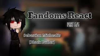 Fandoms React // Black Butler [Sebastian Michealis] // PART 5/6