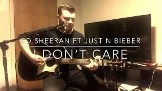 Ed Sheeran ft Justin Bieber - I Don’t Care - Acoustic Cover