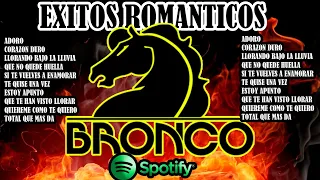 BRONCO 💿-Play List- 🔥-EXITOS INMORTALES-🔥 BRONCO -Canciones Romanticas- BRONCO solo exitos
