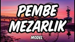 Model - Pembe Mezarlık Tr Lyrics/Şarkık Sözleri