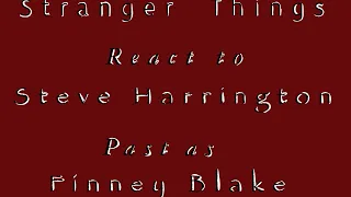 Stranger Things react to Steve’s past as Finney Blake | tbp x st |