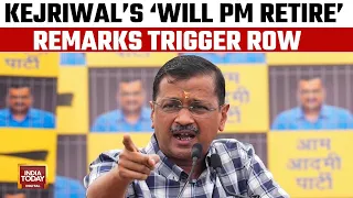 Kejriwal Triggers Big Political Storm | 'Will PM Retire' Remarks Triggers Row | India Today