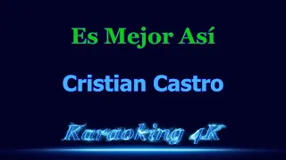 Cristian Castro  Es Mejor Así  Karaoke 4K