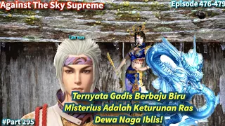 SPOILER Against The Sky Supreme Episode 476-479 Sub Indo | Tan Yun Melawan Ras Dewa Naga Iblis!