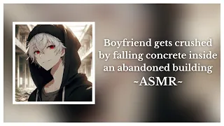 Boyfriend gets crushed by falling concrete ASMR