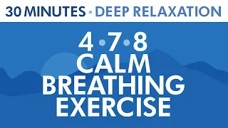 4-7-8 Calm Breathing Exercise | 30 Minutes Custom Relaxation | Anxiety Relief | Pranayama Exercise