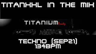 TitanXXL in the Mix - Techno (Sep21) - 134BPM