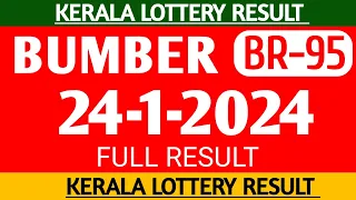 KERALA BUMBER BR-95 LOTTERY RESULT TODAY 24-1-24|KERALA LOTTERY