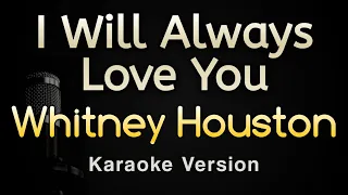 I Will Always Love You - Whitney Houston (Karaoke Songs With Lyrics - Original Key)