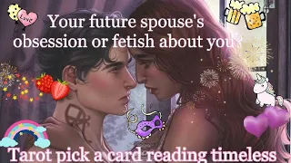 Your future spouse's obsession or fetish 🥰😘😍about you? 🍑🍒🍇Tarot🌛⭐️🌜🔮🌸
