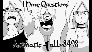 I Have Questions | Animatic | Jally8498