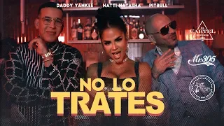 Pitbull, Daddy Yankee & Natti Natasha - No Lo Trates (Video Oficial)