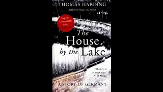 "The House by the Lake: A Story of Germany" By Thomas Harding