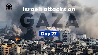 LIVE - Israeli attacks on Gaza continue - 27th day