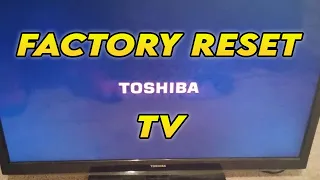 How to Factory Reset Toshiba TV to Restore to Factory Settings