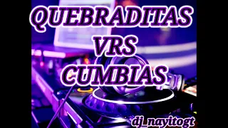 QUEBRADITAS VRS CUMBIAS MIX MEZCLADO POR DJ NAYITOGT