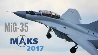 MAKS 2017 - New MiG-35 breathtaking exhibition! - HD 50fps