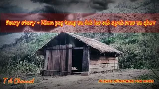 Scary story -Niam pog tuag ua dab los cab nyab mus ua qhev 08-08-2022