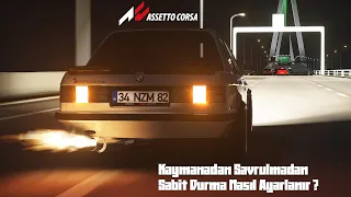 Assetto Corsa - Kaymadan Savrulmadan Sabit Durma Nasıl Ayarlanır ? (Kısa ve Özetle)