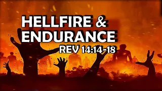 HELLFIRE AND ENDURANCE - REV 14:14-18